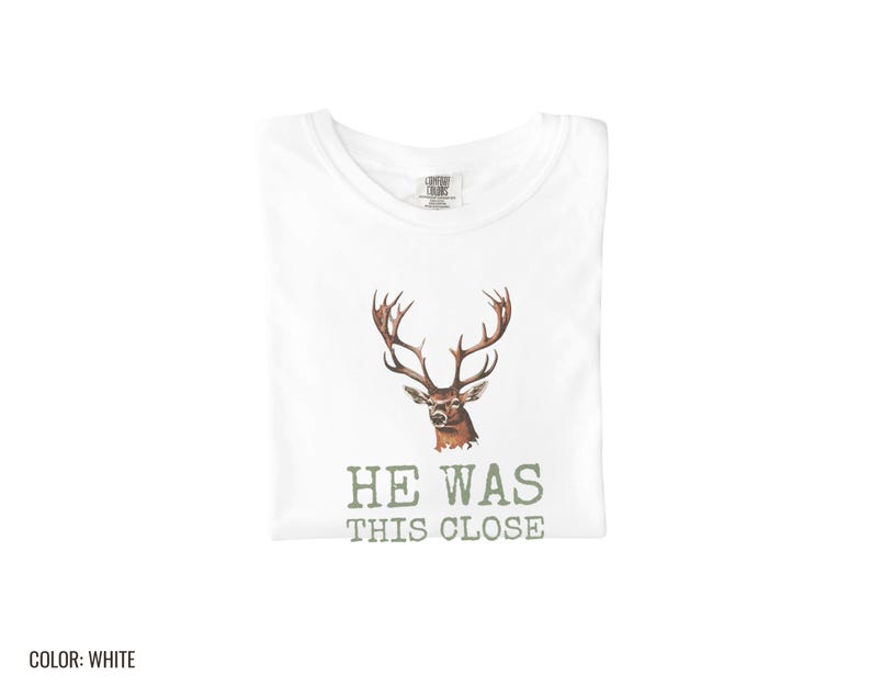 Hunter Fall Shirt - He Was This Close Comfort Colors Tee White