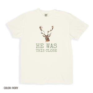 Hunter Fall Shirt - He Was This Close Comfort Colors Tee image 6