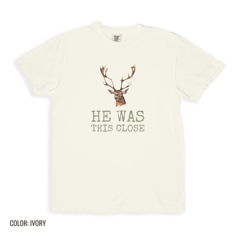 Hunter Fall Shirt - He Was This Close Comfort Colors Tee image 6