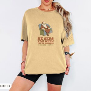 He Sees You When You're Sleeping Shirt, Funny Christmas Gift, Ivory Comfort Colors Tee Butter
