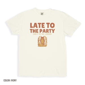 Late To Party Early To Library Shirt, Owl Graphic Tee, Butter Comfort Colors Tee image 7