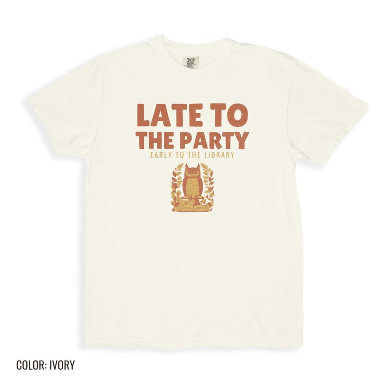 Late To Party Early To Library Shirt, Owl Graphic Tee, Butter Comfort Colors Tee image 7