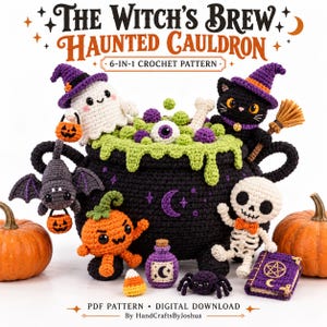 May include: A 6-in-1 crochet pattern titled The Witch's Brew Haunted Cauldron featuring a large black cauldron filled with green bubbles, a white ghost, a black cat, a grey bat, an orange pumpkin, a skeleton, a spider, and a spellbook.