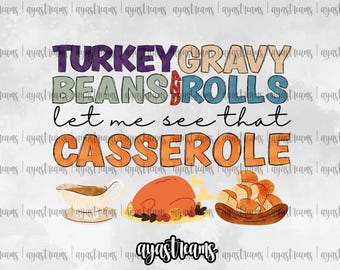 May include: A graphic design featuring the text TURKEY GRAVY AND BEANS ROLLS let me see that CASSEROLE in purple, tan, red, blue, and orange. Below the text are illustrations of a gravy boat, a roasted turkey, and a basket of rolls.