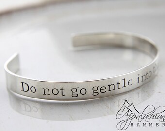 Do Not Go Gentle Into That Good Night, Hand Stamped Cuff Bracelet,  Poem, Dylan Thomas, Poetry, Quotes