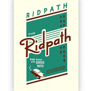 May include: A vintage-style poster advertising "The Ridpath" hotel. The poster features a teal green background with white and red stripes. The text "RIDPATH" is in red letters at the top of the poster. The text "THE Ridpath" is in red letters with a stylized font. The text "THE Hotel you DRIVE INTO" is in red letters. The text "AIR-CONDITIONED, DIAL YOUR OWN WEATHER!" is in red letters.