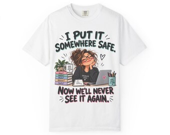 I Put It Somewhere Safe Shirt | Funny ADHD & Neurodivergent T-Shirt | Executive Function Humor Tee