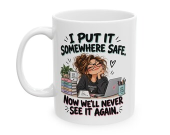 I Put It Somewhere Safe Mug | Funny ADHD & Neurodivergent Coffee Mug | Executive Function Humor