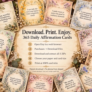 May include: A collection of 365 daily affirmation cards featuring floral borders and text. The central instructions read: Download. Print. Enjoy. 365 Daily Affirmation Cards, followed by a five-step guide for accessing and printing the digital files.