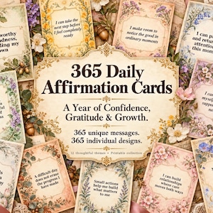 May include: A collection of 365 daily affirmation cards featuring floral borders and text. The central card reads 365 Daily Affirmation Cards, A Year of Confidence, Gratitude & Growth. 365 unique messages. 365 individual designs. 12 thoughtful themes. Printable collection.