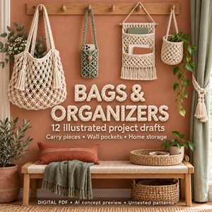 May include: A collection of macrame items including a large tote bag, a phone pouch, a wall pocket, and a hanging planter. The text reads BAGS & ORGANIZERS 12 illustrated project drafts Carry pieces Wall pockets Home storage DIGITAL PDF.