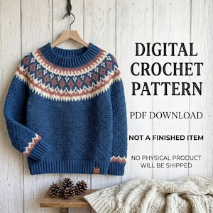 May include: A blue long-sleeve sweater with a fair isle yoke pattern in cream and rust colors. The text reads: DIGITAL CROCHET PATTERN, PDF DOWNLOAD, NOT A FINISHED ITEM, NO PHYSICAL PRODUCT WILL BE SHIPPED. The sweater hangs on a wooden hanger.