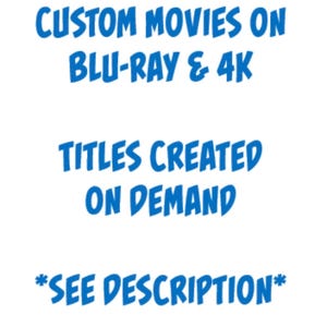 May include: A white sign with blue text that reads: CUSTOM MOVIES ON BLU-RAY & 4K, TITLES CREATED ON DEMAND, *SEE DESCRIPTION*. The text is presented in a bold, sans-serif font, clearly displayed against the plain white background.