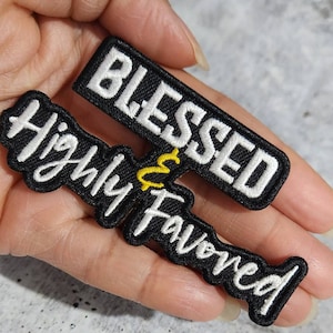 Statement Patch, "Blessed & Highly Favored" 1-pc, Size 3", Iron-on Embroidered Patch, The Best Patch for Clothing and Accessories