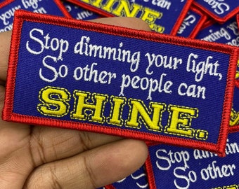 NEW, Inspirational Patch "Stop Dimming Your Light" Embroidered Iron-on Patch, DIY Appliques, Cool Iron-on Patch, Size 3" x 1.65"