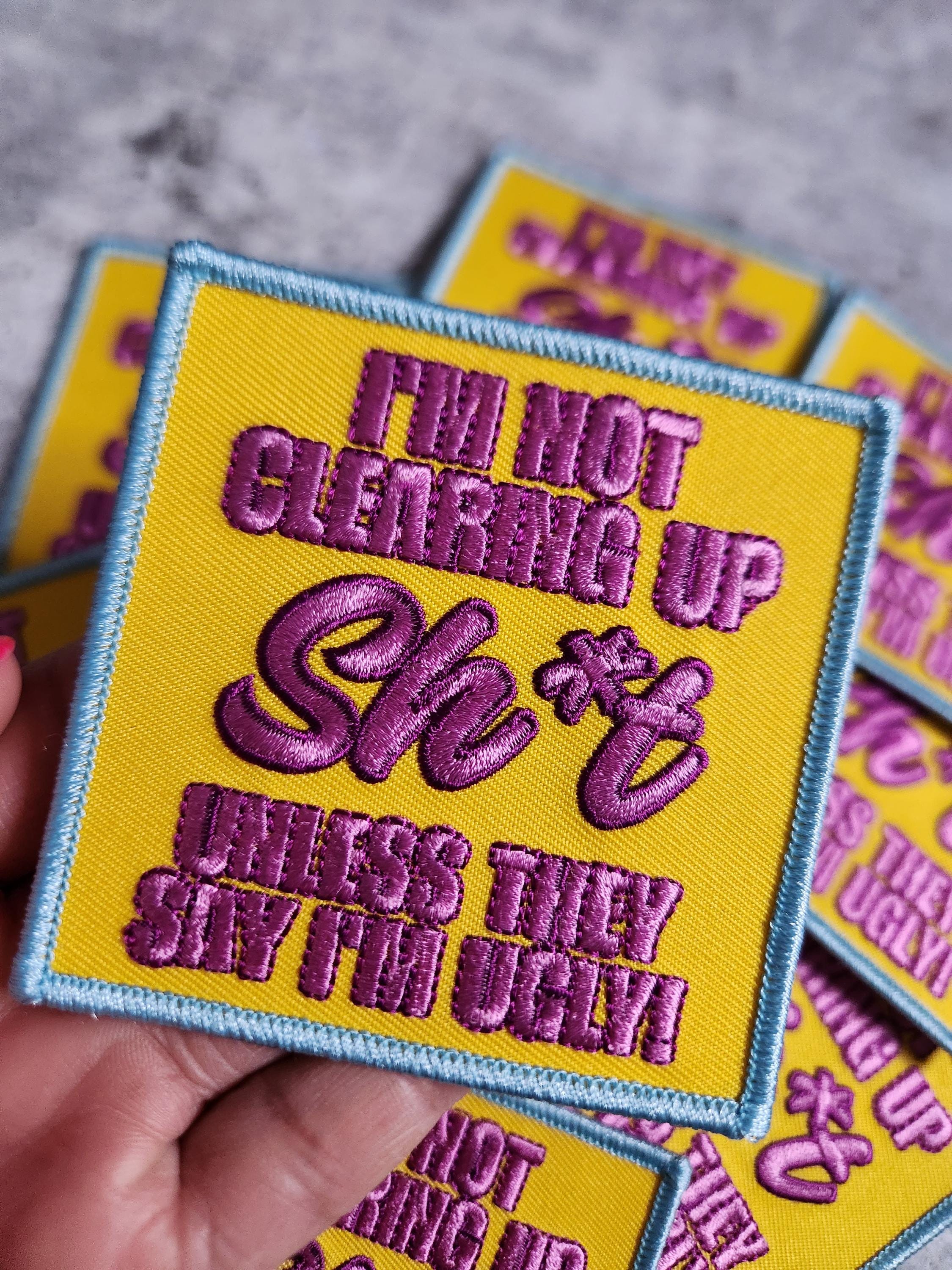 Patch Party Club, (1-pc) "I'm Not Clearing Up Sh*t Unless They Say I'm Ugly" Sassy Embroidered Iron-On Patch, Sz 3", For Jackets, Hats, Bags