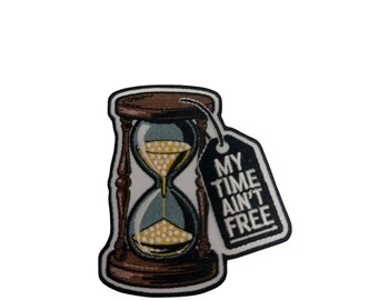 Patch Party Club (1-Pc.) My Time Ain’t Free Patch, Hourglass Iron On Patch, Hustle Mindset Embroidered Patch, Motivational Statement Patch
