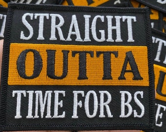 New Black Border, "Straight Outta Time for BS" Iron-On Embroidered Patch; Word Patch, Patches for Denim Jackets, Size 3.85" x 3.85"