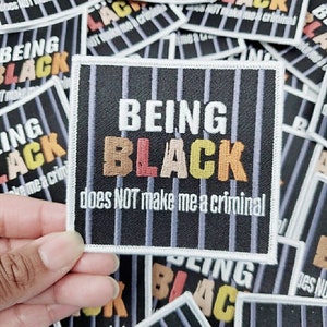 Statement Patch "Being Black..." Iron-On Embroidered Patch; Rights Movement Patch; Cool Patch for Clothing; Men Patches, Size 3.5"x3.5"