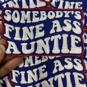 New, "Somebody's Fine Ass AUNTIE" 1-pc, Iron-on Embroidered Patch, Cute Patch for Jackets, Hats, Crocs, Gifts for Aunt, Funny Gifts, 4"*3"