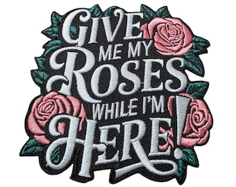 Patch Party Club, (1-pc) PINK "Give Me My Roses While I'm Here" Iron-On Patch, Size 4", Embroidered Patch for Hats, Jackets, Bags, DIY