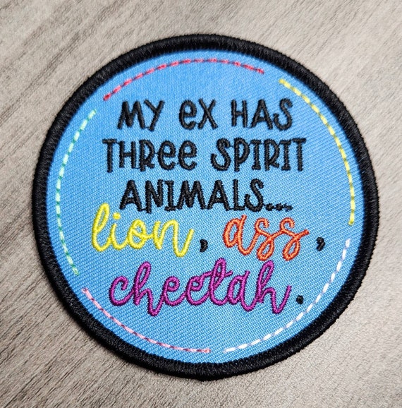 Funny Patch, 1-pc my Ex Has Three Spirit Animals Circular Statement Patch,  Size 3, Hotfix Patch for Clothing, Colorful & Vibrant 