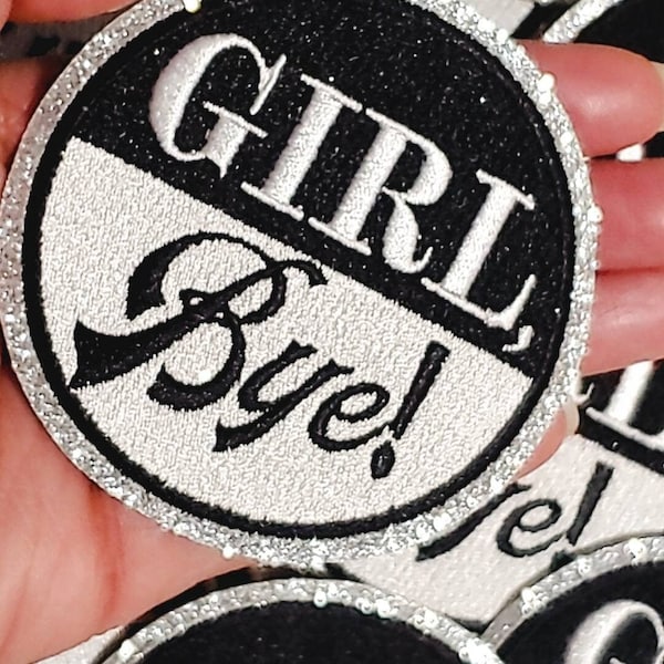 Exclusive, 1-pc "Girl, Bye." Black & White w/SILVER Glitter, Size 3" Embroidered Patch; Cool Patch for Clothing, Bags, Shoes, Bling Patch