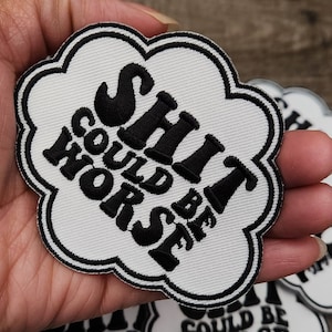 Funny Patch, 1-pc &quot;Sh*% Could Be Worse&quot; Statement Patch, Size 3.5&quot;, Applique for Clothing, Hats, Shoes, Bags, Iron-On Embroidered Patch
