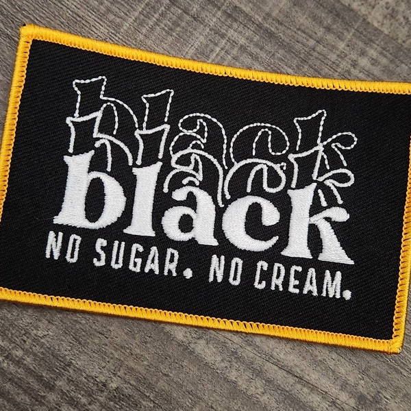 Cooler Statement Aufnäher, 1 Stück, "Black, No Sugar. No Cream." Gestickter Aufnäher; Größe 10x7,5 cm, Patch für Kleidung, Hüte, Crocs, Taschen