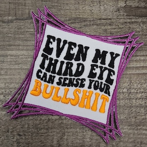 Sarcastic Patch, 1-pc "Even My 3rd Eye BS" Statement Patch, Size 3.5", Applique for Clothing, Hats, Shoes, Bags, Iron-On Embroidered Patch