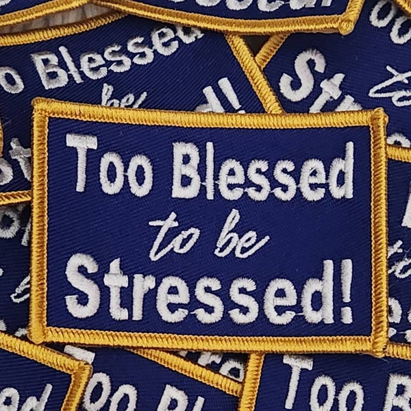 NEU, 1 Stück Blau & Gold, "Too Blessed to Be Stressed" Aufbügler, Cooler Aufnäher für Kleidung und Accessoires; Größe 9 cm, DIY