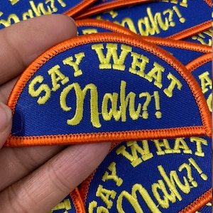 New Arrival, Exclusive Orange, Yellow and Blue &quot;Say What Now,&quot; Size 3&quot;, Iron-on Patch,Applique for Clothing, Patch for Hats, and Jackets