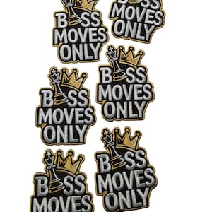 May include: A set of five embroidered patches featuring a black chess king piece with a gold crown and the white text "BOSS MOVES ONLY" arranged in three lines. Each patch has a black background with gold and white thread detailing.