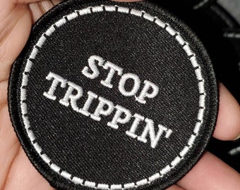 New Arrival,"Stop Trippin" Fun, Black & White, Iron-on Badge, Size 2.75", Cool Statement Patch for Apparel and Accessories, Embroidery