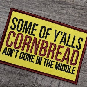 Funny Patch, 1-pc "Cornbread Ain't Done in the Middle" Statement Patch, Size 4.2"x2.75", Applique for Clothing, Iron-On Embroidered Patch