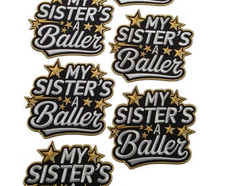 Patch Party Club (6-pc Wholesale Pack) "My Sister's a Baller" Premium Iron-On Patches – Same Style, for DIY, Hats, Jackets, MSRP 55