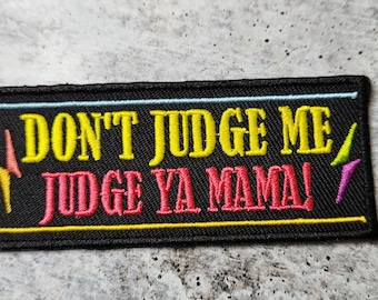 Patch Party Club, 1-pc Size 5" "Don't Judge Me Judge Ya Mama" Patch – Funny Iron-On Embroidered Badge Quirky and Fun Statement Patch