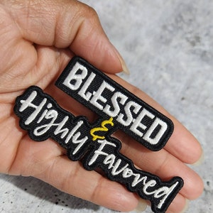 Statement Patch, "Blessed & Highly Favored" 1-pc, Size 3", Iron-on Embroidered Patch, The Best Patch for Clothing and Accessories