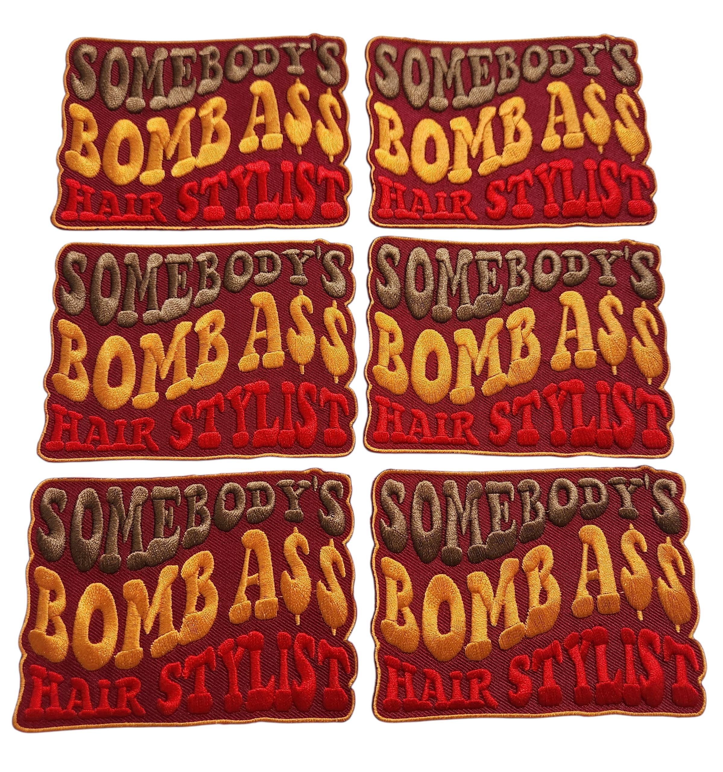 Patch Party Club (6-pc Wholesale Pack) "Somebody's Bomb Hairstylist" Premium Iron-On Patches – Same Style, for DIY, Hats, Jackets, MSRP 55