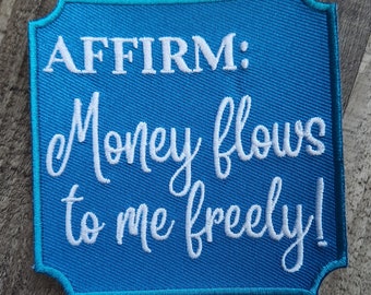 Affirmation Badge, 1-pc, 3.5" "Money Flows to Me Freely" Iron-on Embroidered Patch, Statement Applique, Cool patch for clothing & Hats