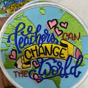 Teacher's Appreciation Gift - Iron-on Embroidery Patch for Teacher's - "Teacher's Can Change the World" Size 3" Circular Applique for Denim