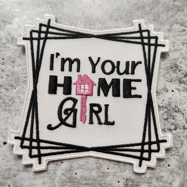 Patch Party Club, (1-pc) "I'm Your Home Girl" Iron-on Embroidered Patch, Sz 3" for Real Estate Professional, Decorate Clothes, Trucker Hats
