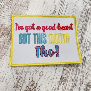 Patch Party Club, &quot;I Got A Good Heart...But This Mouth Tho..&quot;, 1 Pc.  Size 4&quot;, Iron-on Patch, for Trucker Hats, Socks, Jackets, Bags
