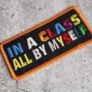 Patch Party Club (1-pc) "In a Class All By Myself Patch" Colorful Iron-On Embroidered Badge4"x2", Iron-on patch, DIY for Clothes, Hats, Bags