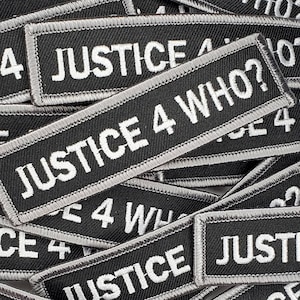 Cool, Statement Patch &quot;Justice 4 Who?&quot; Iron-On Embroidered Patch; Rights Movement Patch