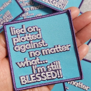 New, &quot;Lied On, Plotted Against, No Matter What... I&#39;m Still Blessed!&quot; – Inspirational Patch (1-pc), Sz 3&quot;, Iron-on Embroidered Patch for DIY