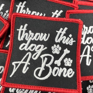Patched Up Pup: &quot;Throw This Dog a Bone&quot; Iron-on Embroidered Patch, Patches for Dog Lovers, Gifts for Your Dog, Sz. 2.5&quot;, Doggie Vest Patch