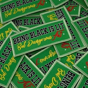 New, Collectable Patch &quot;Being Black is Lit, But Dangerous AF&quot; Iron-On Embroidered Patch; Jacket Patch, Small DIY Patch, Fun Patch, Size 3.5&quot;