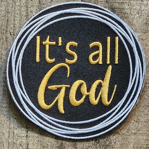 NEW, &quot;It&#39;s All God&quot; (1-pc), Inspirational Embroidered Patch, Size 3&quot;, Spiritual Patch, Patches for Clothing, Hats, and More