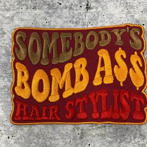 New, &quot;Somebody&#39;s Bomb Ass HAIR STYLIST&quot; 1-pc, Iron-on Embroidered Patch, Cute Patch for Jackets, Hats, Crocs, Gifts for Stylist, Size 4&quot;*3&quot;